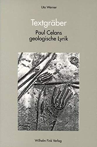 Textgräber. Paul Celans geologische Lyrik